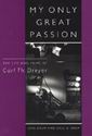 Jean Drum & Dale D. Drum: My Only Great Passion – The Life and Films of Carl Th. Dreyer