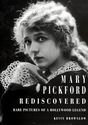 Kevin Brownlow: Mary Pickford Rediscovered