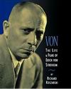 Richard Koszarski: Von - The Life & Films of Erich von Stroheim